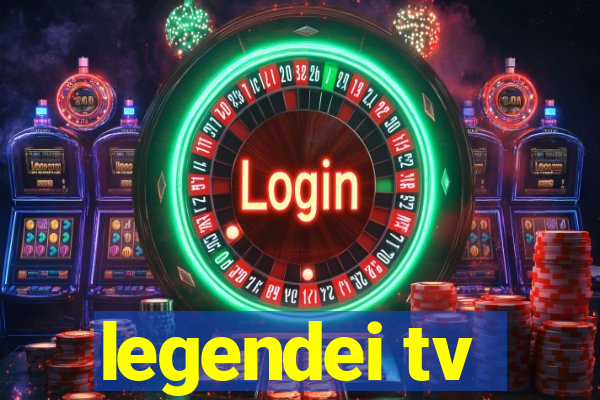 legendei tv